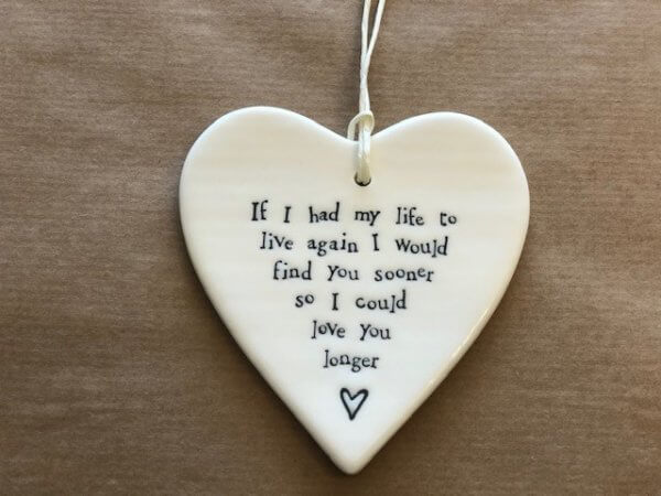 "If I had my life to live again" Ceramic Heart
